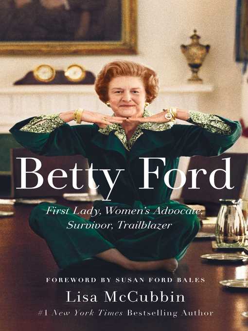 Title details for Betty Ford: First Lady, Women's Advocate, Survivor, Trailblazer by Lisa McCubbin Hill - Wait list